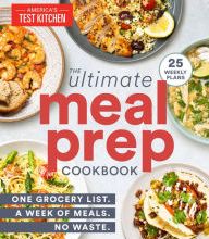 [PDF] The Ultimate Meal-Prep Cookbook: One Grocery List. A Week of Meals. No Waste. download