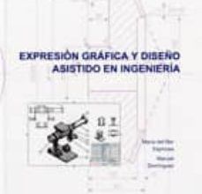 Descargar libro en ingles gratis pdf EXPRESION GRAFICA Y DISEÑO ASISTIDO EN INGENIERIA de MANUEL DOMINGUEZ SOMONTE, Mª DEL MAR ESPINOSA ESCUDERO RTF ePub en español 9788494018350