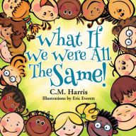 Download gratis e book What If We Were All The Same!: A Children's Book About Ethnic Diversity and Inclusion in English iBook ePub CHM