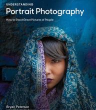 [Kindle] Understanding Portrait Photography: How to Shoot Great Pictures of People Anywhere download