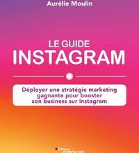 Download PDF Le guide Instagram  - Déployer une stratégie marketing gagnante pour booster son business sur Instagram