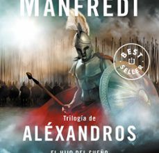Easy audiolibros en inglés descarga gratuita TRILOGIA DE ALEXANDROS: EL HIJO DEL SUEÑO-LAS ARENAS DE AMON-EL CONFIN DEL MUNDO RTF ePub de VALERIO MASSIMO MANFREDI en español