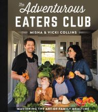 Free downloadable books for phones The Adventurous Eaters Club: Mastering the Art of Family Mealtime