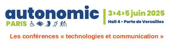 Salon Autonomic de Paris / Conférences / Technologies et Communication