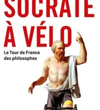 Télécharge des livres gratuitement Socrate à vélo  - Le tour de France des philosophes (French Edition) par Guillaume Martin DJVU