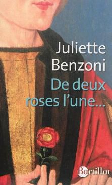 De Deux Roses l'Une ; Juliette Benzoni