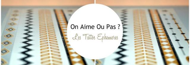 ❀ On Aime Ou Pas?〖1〗 - Les Tattos Ephemères. 