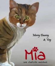 Mia, une chat'crée aventure - Merry Daurey et Vay
