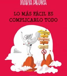 LO MÁS FÁCIL ES COMPLICARLO TODO MARTA PIEDRA ePub gratis