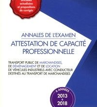 Livres gratuits à télécharger en lecture Annales de l'examen Attestation de capacité professionnelle  - Transport public de marchandises, de déménagement et de location de véhicules industriels