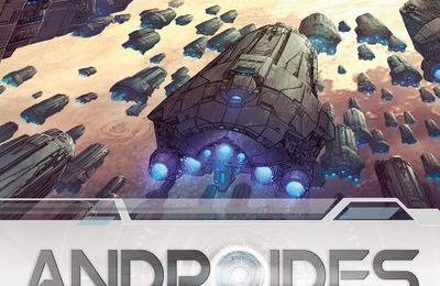 Androides - Tome 06 Les déserteurs - Bec & Campanella Avdisha