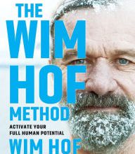 [PDF/Kindle] The Wim Hof Method: Activate Your Full Human Potential by Wim Hof, Elissa Epel PhD