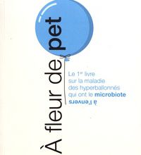 {epub download} A fleur de pet  - Le 1er livre sur la maladie des hyperballonnés qui ont le microbiote à l’envers