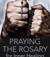 {epub download} Praying the Rosary for Inner Healing, 2nd Edition