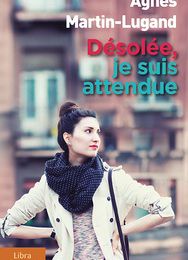 Téléchargement gratuit du document de livre Désolée, je suis attendue par Agnès Martin-Lugand DJVU ePub FB2
