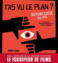 Ebooks gratuits télécharger le format epub T'as vu le plan ?  - 100 plans cultes (ou pas) et ce qu'ils nous apprennent sur le cinéma in French par François Theurel RTF 9791030102734