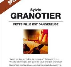 Cette fille est dangeureuse de Sylvie Granotier