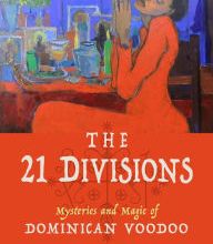 [PDF/Kindle] The 21 Divisions: Mysteries and Magic of Dominican Voodoo by Hector Salva, Hoodoo Sen Moise
