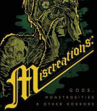 Online Read Ebook Miscreations: Gods, Monstrosities & Other Horrors