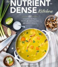 Free digital audiobook downloads The Nutrient-Dense Kitchen: 125 Autoimmune Paleo Recipes for Deep Healing and Vibrant Health (English literature) 9780692042021  by Mickey Trescott NTP