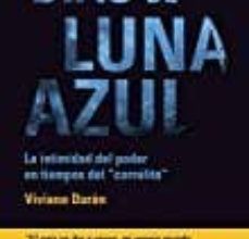 Descargar libros en pdf gratis para móviles DÍAS DE LUNA AZUL: LA INTIMIDAD DEL PODER EN TIEMPOS DEL "CORRALI TO" de VIVIANA DURAN PDB PDF