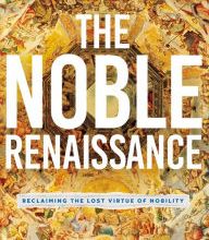 {epub download} The Noble Renaissance: Reclaiming the Lost Virtue of Nobility