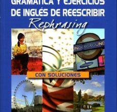 REPHRASING. GRAMATICA Y EJERCICIOS DE INGLES DE REESCRIBIR CON SOLUCIONES leer epub PILAR GONZALEZ VERA