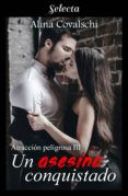 UN ASESINO CONQUISTADO (ATRACCIÓN PELIGROSA 3) leer el libro pdf