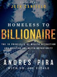 Free computer ebook download Homeless To Billionaire: The 18 Principles of Wealth Attraction And Creating Unlimited Opportunity