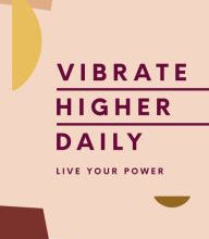 Download PDF Vibrate Higher Daily: Live Your Power