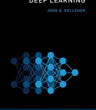 Free downloadable audio books virus free Deep Learning by John D. Kelleher