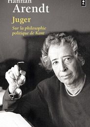 Download Pdf Juger, Sur la philosophie politique de Kant  - Suivi de deux essais interprétatifs par Ronald Beiner et Myriam Revault d'Allonnes