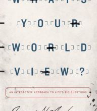 DOWNLOADS What's Your Worldview?: An Interactive Approach to Life's Big Questions
