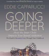 Read online: Going Deeper: Understanding How the Inner Child Impacts Your Sexual Addiction: The Road to Recovery Goes Through Your Childhood
