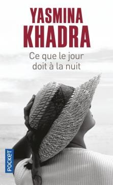 Ce que le Jour doit à la Nuit ; Yasmina Khadra