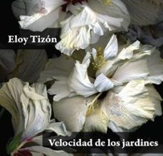 VELOCIDAD DE LOS JARDINES EBOOK | ELOY TIZON | Descargar libro PDF EPUB