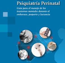 Descarga gratuita de libros de isbn MANUAL DE PSIQUIATRIA PERINATAL: GUIA PARA EL MANEJO DE LOS TRANSTORNOS MENTALES DURANTE EL EMBARAZO, POSPARTO Y LACTANCIA