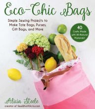 DOWNLOADS Eco-Chic Bags: Simple Sewing Projects to Make Tote Bags, Purses, Gift Bags, and More