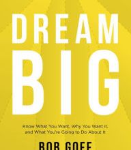 [Kindle] Dream Big: Know What You Want, Why You Want It, and What You're Going to Do About It download