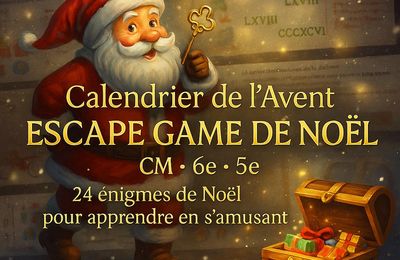 Escape Game Calendrier de l’Avent – 24 énigmes de Noël à imprimer pour CM1, CM2, 6e et 5e
