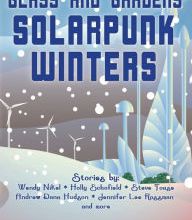 [Kindle] Glass and Gardens: Solarpunk Winters download