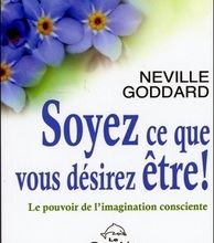 Google ebooks gratuits à télécharger Soyez ce que vous désirez être !  - Le pouvoir de l'imagination consciente ou éveillée PDF CHM MOBI in French par Neville Goddard