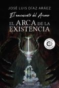 Ebook kostenlos descargar deutsch shades of grey EL ARCA DE LA EXISTENCIA de JOSÉ LUIS DÍAZ ARÁEZ 9788417947590 in Spanish