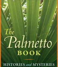 Download Pdf The Palmetto Book: Histories and Mysteries of the Cabbage Palm