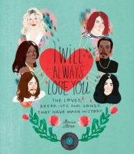 [Kindle] I Will Always Love You: The Loves, Break-ups and Songs that Have Made History download