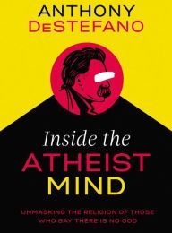 Download PDF Inside the Atheist Mind: Unmasking the Religion of Those Who Say There Is No God