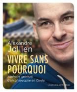 Alexandre Jollien – Vivre sans pourquoi