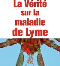 Ebook gratuit pour télécharger La vérité sur la maladie de Lyme  - Infections cachées, vies brisées, vers une nouvelle médecine