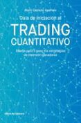 Descargas gratuitas de libros digitales. GUÍA DE INICIACIÓN AL TRADING CUANTITATIVO. DISEÑA PASO A PASO TUS ESTRATEGIAS DE INVERSIÓN GANADORAS (Literatura española)