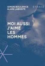 Moi aussi j'aime les hommes, S. BOULERICE & A. LABONTE